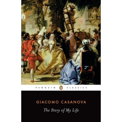 The Story Of My Life - Penguin Classics - Giacomo Casanova