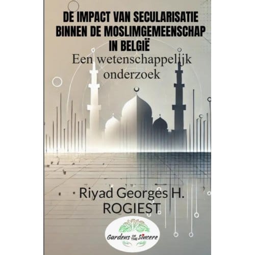De Impact Van Secularisatie Binnen De Moslimgemeenschap In België - Riyad Georges Hubert Rogiest