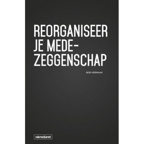Reorganiseer Je Medezeggenschap - Bob Vermaak