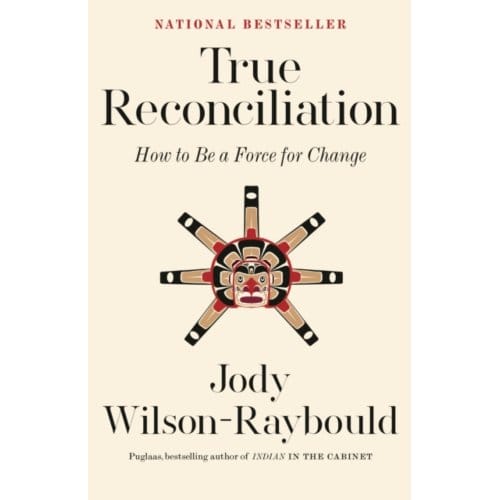 True Reconciliation - Wilson-Raybould, Jody
