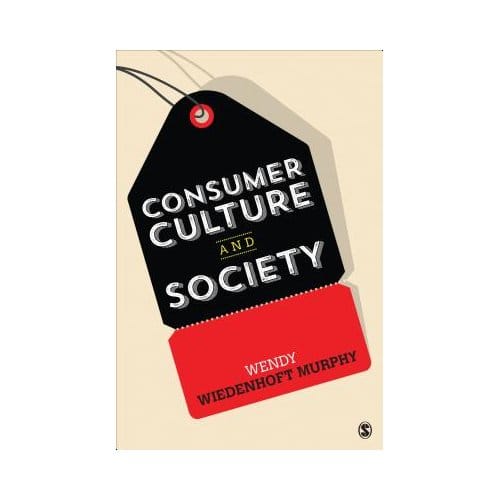 Consumer Culture And Society - Wiedenhoft Murphy