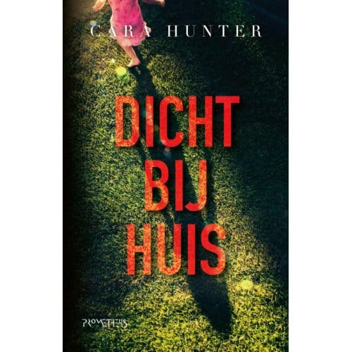 Dicht Bij Huis - Cara Hunter
