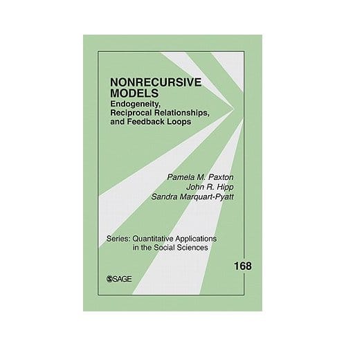 Nonrecursive Models: Endogeneity, Reciprocal Relationships, And Feedback Loops - Paxton
