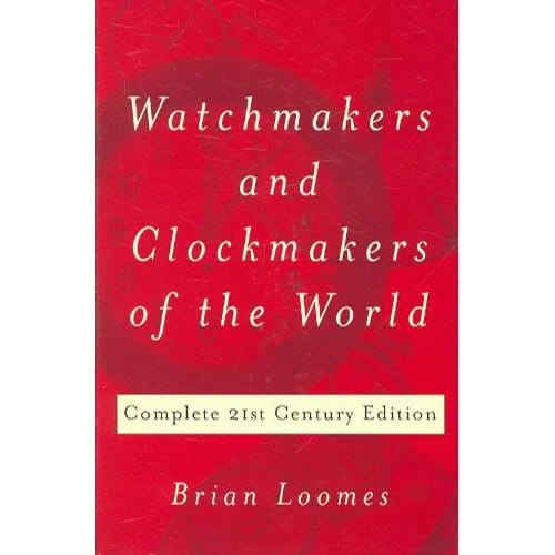 Watchmakers And Clockmakers Of The World - Loomes, Brian