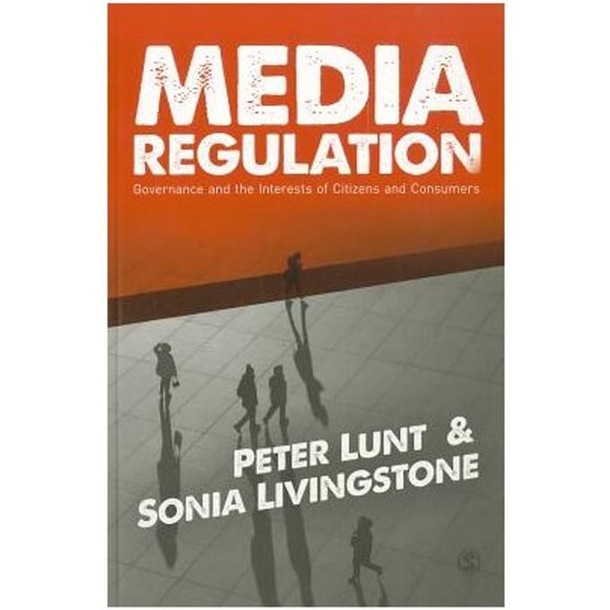 Media Regulation: Governance And The Interests Of Citizens And Consumers - Peter Lunt