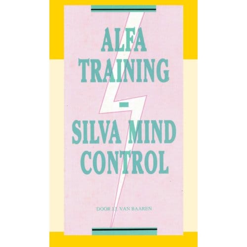 Alfa Training Silva Mind Control - J.I. van Baaren