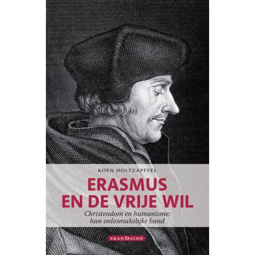 Erasmus En De Vrije Wil - Koen Holtzapffel