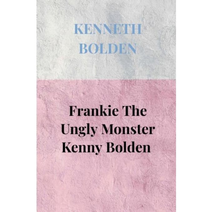 Frankie The Ungly Monster Kenny Bolden - Kenneth Bolden