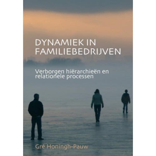 Dynamiek In Familiebedrijven - Greta Honingh-Pauw