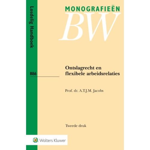 Ontslagrecht En Flexibele Arbeidsrelaties - Monografieen Bw - A.T.J.M. Jacobs