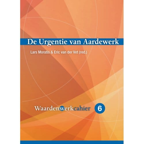 De Urgentie Van Aardewerk - Waardenwerk-Cahier - Lars Moratis