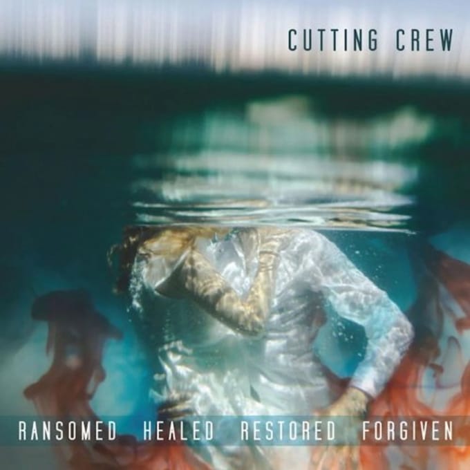 Ransomed Healed Restored Forgiven - Cutting Crew