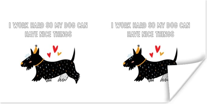 Poster Quotes - Spreuken - I work hard so my dog can have nice things - Hond - 150x75 cm
