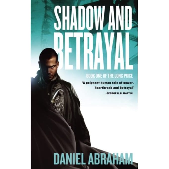 Shadow And Betrayal - Long Price - Daniel Abraham