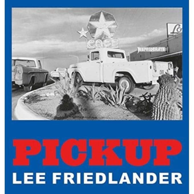 Lee Friedlander: Pickup - Lee Friedlander