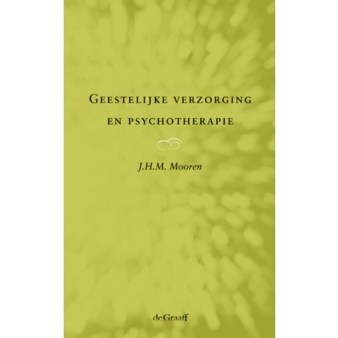 Geestelijke Verzorging En Psychotherapie - J.H.M. Mooren