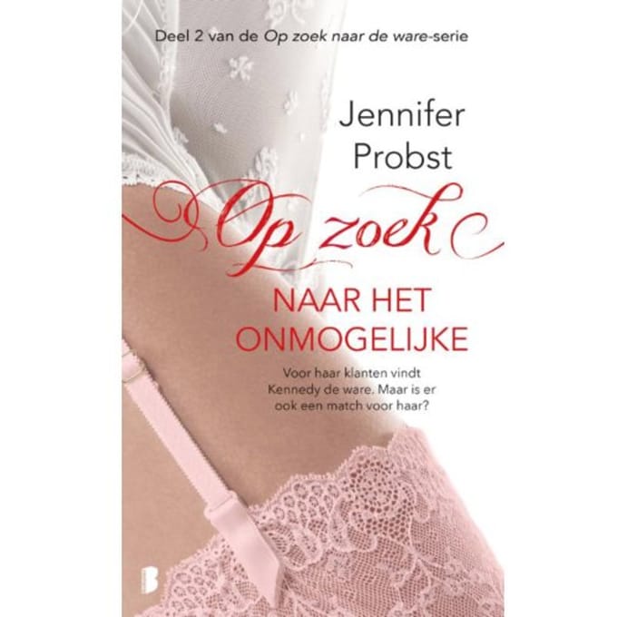 Op Zoek Naar Het Onmogelijke - Op Zoek Naar De Ware - Jennifer Probst