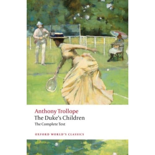The Duke's Children Complete - Oxford World's Classics - Anthony Trollope