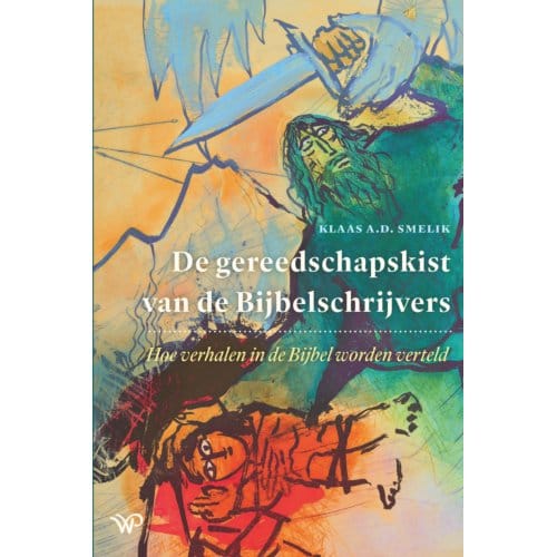 De Gereedschapskist Van De Bijbelschrijvers - Klaas A.D. Smelik