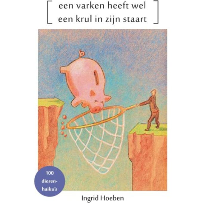 Een Varken Heeft Wel Een Krul In Zijn Staart - Ingrid Hoeben