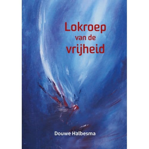 Lokroep Van De Vrijheid - Douwe Halbesma