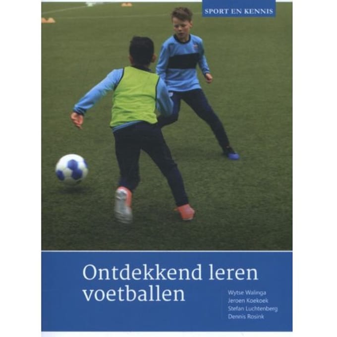 Ontdekkend Leren Voetballen - Sport En Kennis - Wytse Walinga