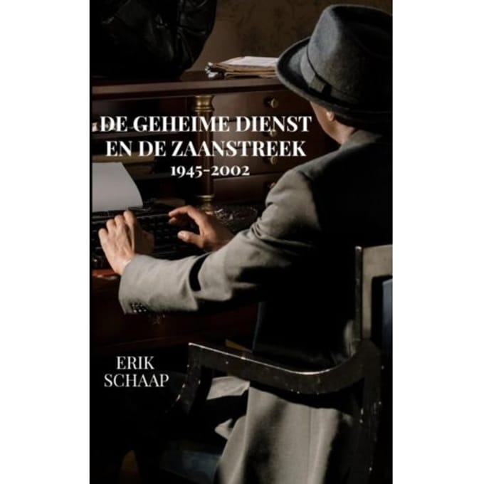 De Geheime Dienst En De Zaanstreek - Erik Schaap