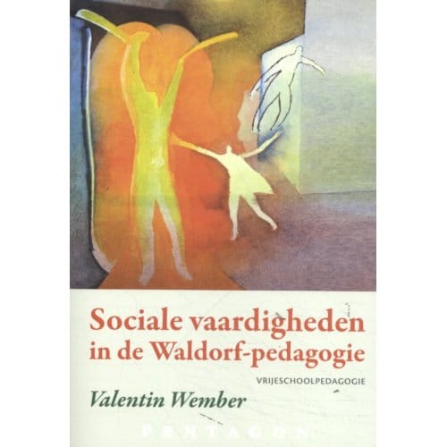 Sociale Vaardigheden In De Waldorf-Pedagogie - Valentin Wember