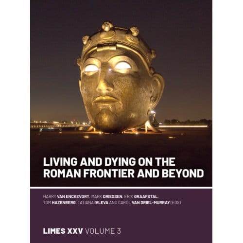 Living And Dying On The Roman Frontier And Beyond