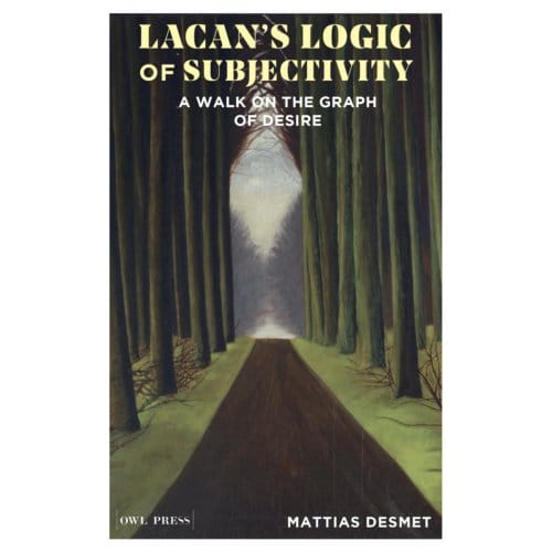 Lacan's Logic Of Subjectivity - Mattias Desmet