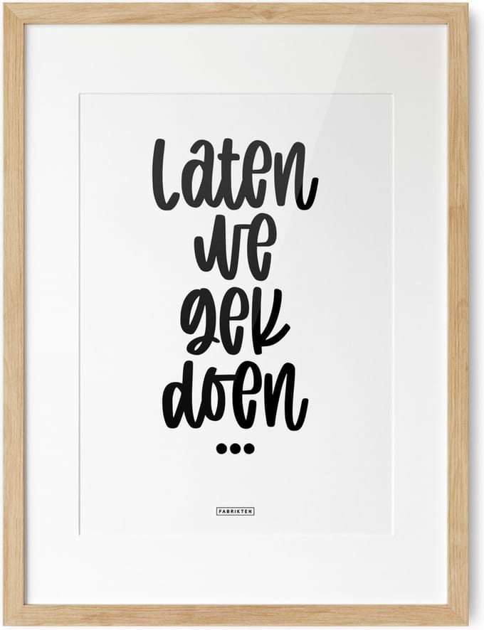 Fabrikten Tekstposter Laten we gek doen - A3