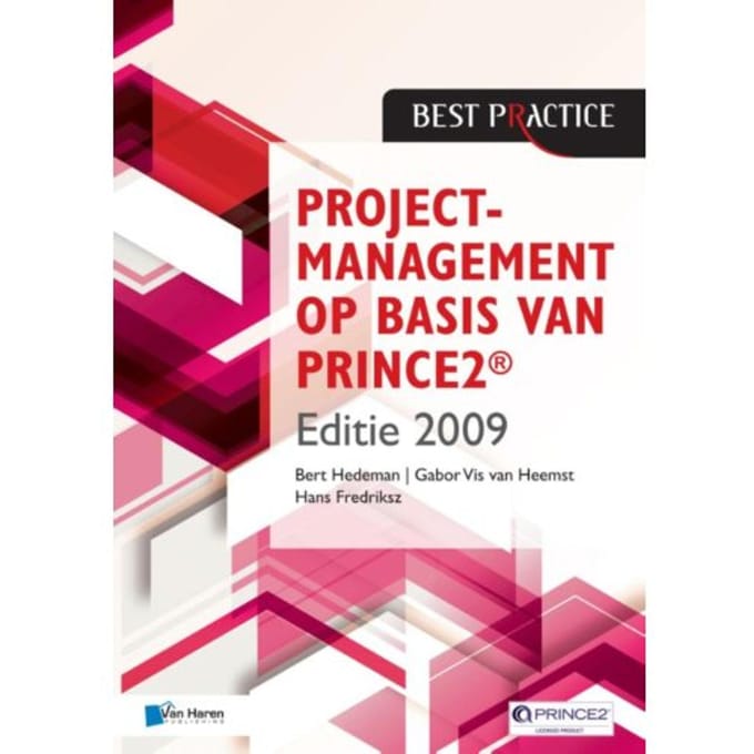 Projectmanagement Op Basis Van Prince2 / Editie 2009 - Bert Hedeman