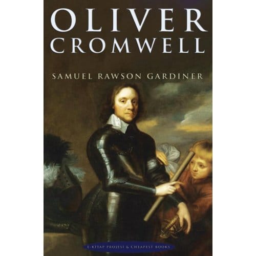 Oliver Cromwell - Samuel Rawson Gardiner