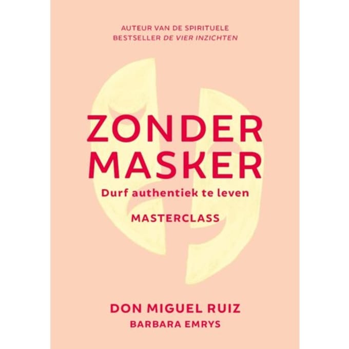 Zonder Masker - Masterclass - Don Miguel Ruiz