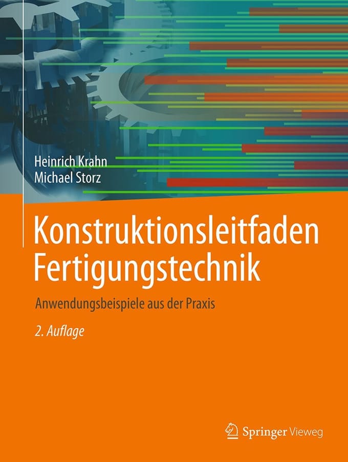 Konstruktionsleitfaden Fertigungstechnik: Anwendungsbeispiele Aus Der PRAXIS