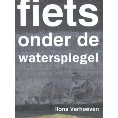 Fiets Onder De Waterspiegel - Ilona Verhoeven