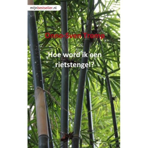 Hoe Word Ik Een Rietstengel? - O.S. Tromp