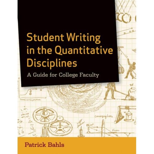 Student Writing In The Quantitative Disciplines - Patrick Bahls