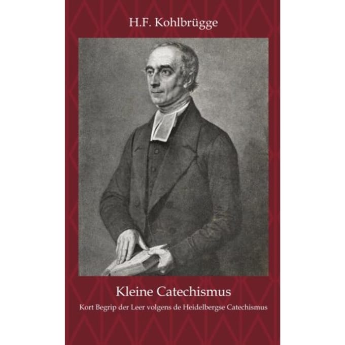 Kleine Cathechismus - H.F. Kohlbrügge