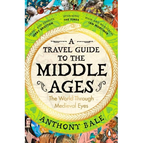 A Travel Guide To The Middle Ages - Anthony Bale