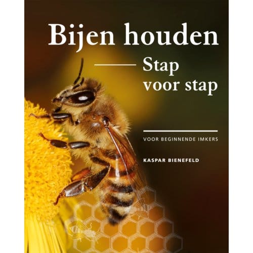 Bijen Houden Stap Voor Stap - Kaspar Bienefeld