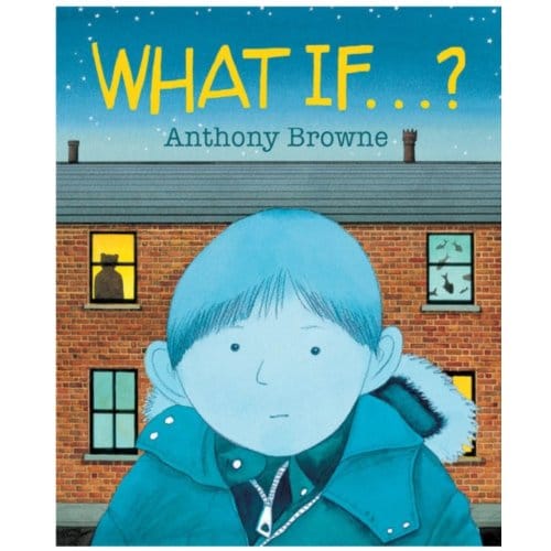 What If...? - Anthony Browne