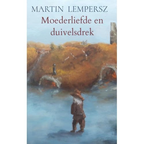 Moederliefde En Duivelsdrek - Martin Lempersz