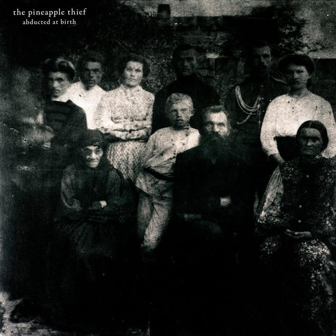 Abducted At Birth - Pineapple Thief
