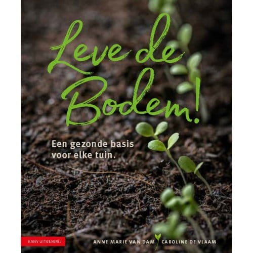 Leve De Bodem! - Anne Marie van Dam