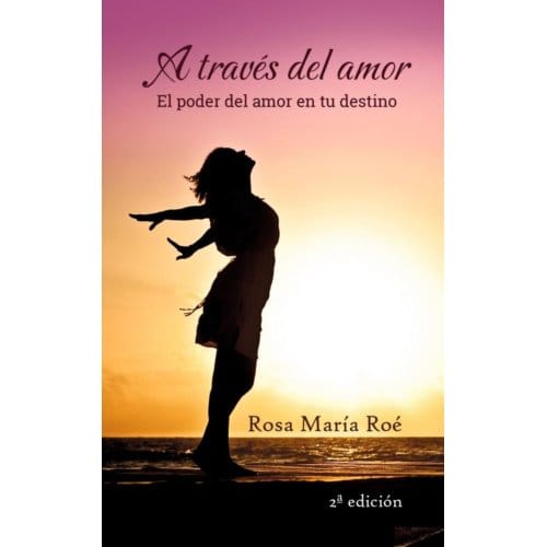 A Través Del Amor - ROSA MARIA ROÉ ALONSO