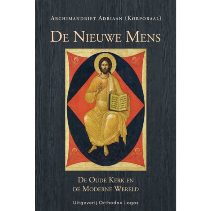 De Nieuwe Mens. De Oude Kerk En De Moderne Wereld - Archimandriet Adriaan