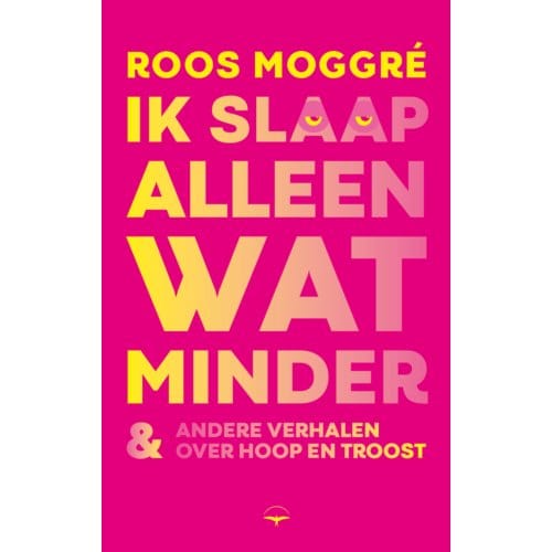 Ik Slaap Alleen Wat Minder - Roos Moggré