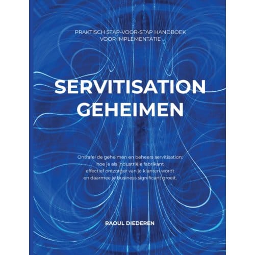 Servitisation Geheimen - Servitisation - Raoul Diederen