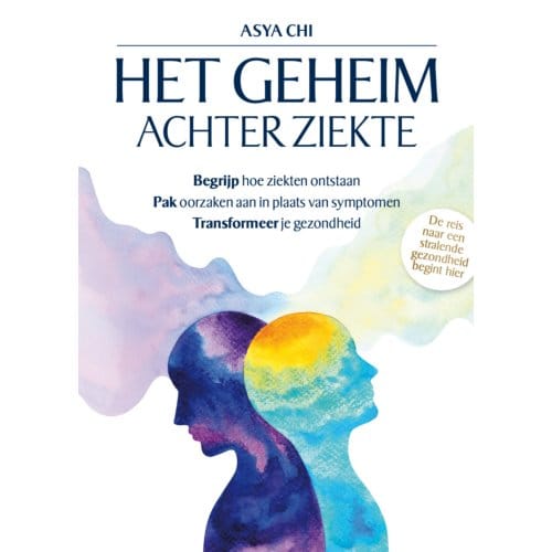 Het Geheim Achter Ziekte - Asya Chi
